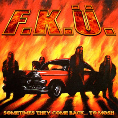F.K.Ü.: "Sometimes They Come Back... To Mosh" – 2005